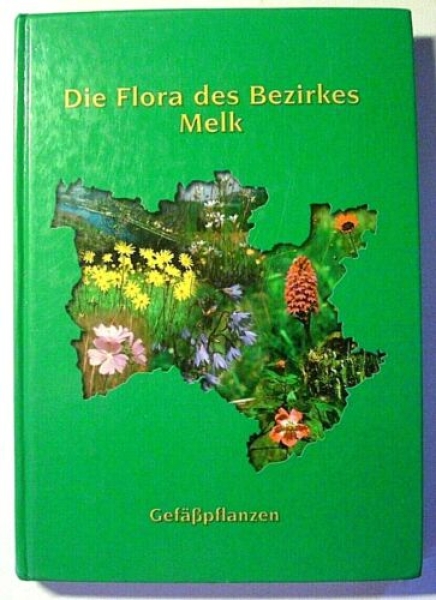 Die Flora des Bezirkes Melk - Band 1 - Gefäßpflanzen von Wolfgang Schweighofer